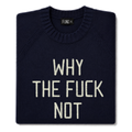 Made-in-England "Why the Fuck Not" Embroidered Jumper